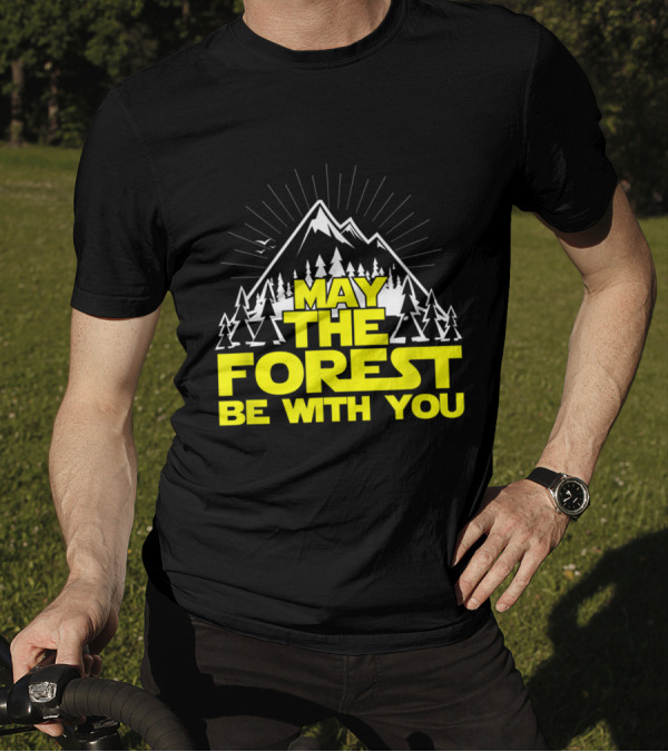 May The Forest Be With You Treehugger Hiking Nature Adventure T-Shirt