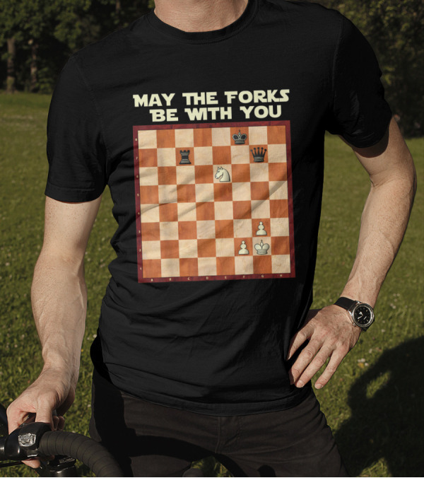 May The Forks Be With You Chess Game Knight Fork Position T-Shirt