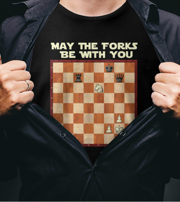 May The Forks Be With You Chess Game Knight Fork Position T-Shirt