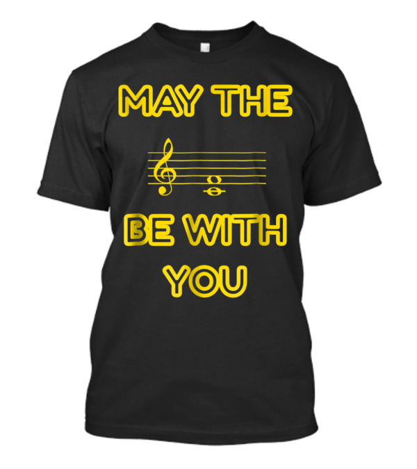 May The Fourths Be With You Musical Pun T-Shirt