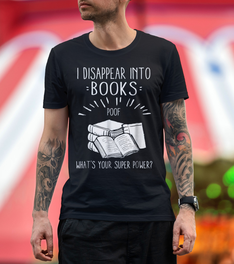 Disappear Into Books Poof What's Your Super Power? T-Shirt