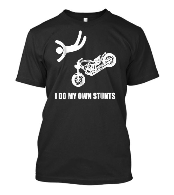 I Do My Own Stunts Motorcycle Stick Figure Flying T-Shirt
