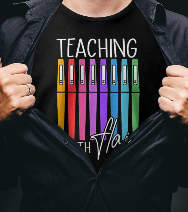 Teaching With Flair Flair Colorful Pens T-Shirt