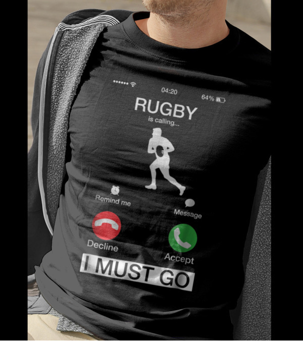 Rugby Is Calling Decline Or Accept I Must Go Funny Phone T-Shirt