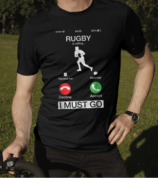 Rugby Is Calling Decline Or Accept I Must Go Funny Phone T-Shirt