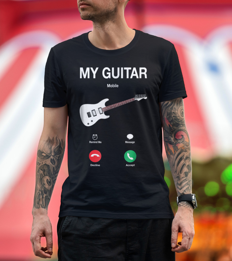 My Guitar Mobile Call Decline Accept Funny Guitar Player T-Shirt