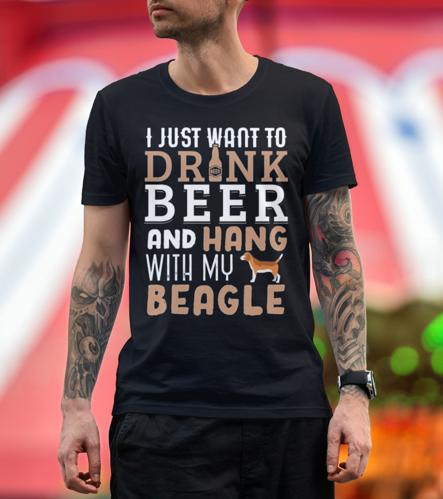 I Just Want to Drink Beer and Hang with My Beagle Dad Funny Father's Day Dog T-Shirt