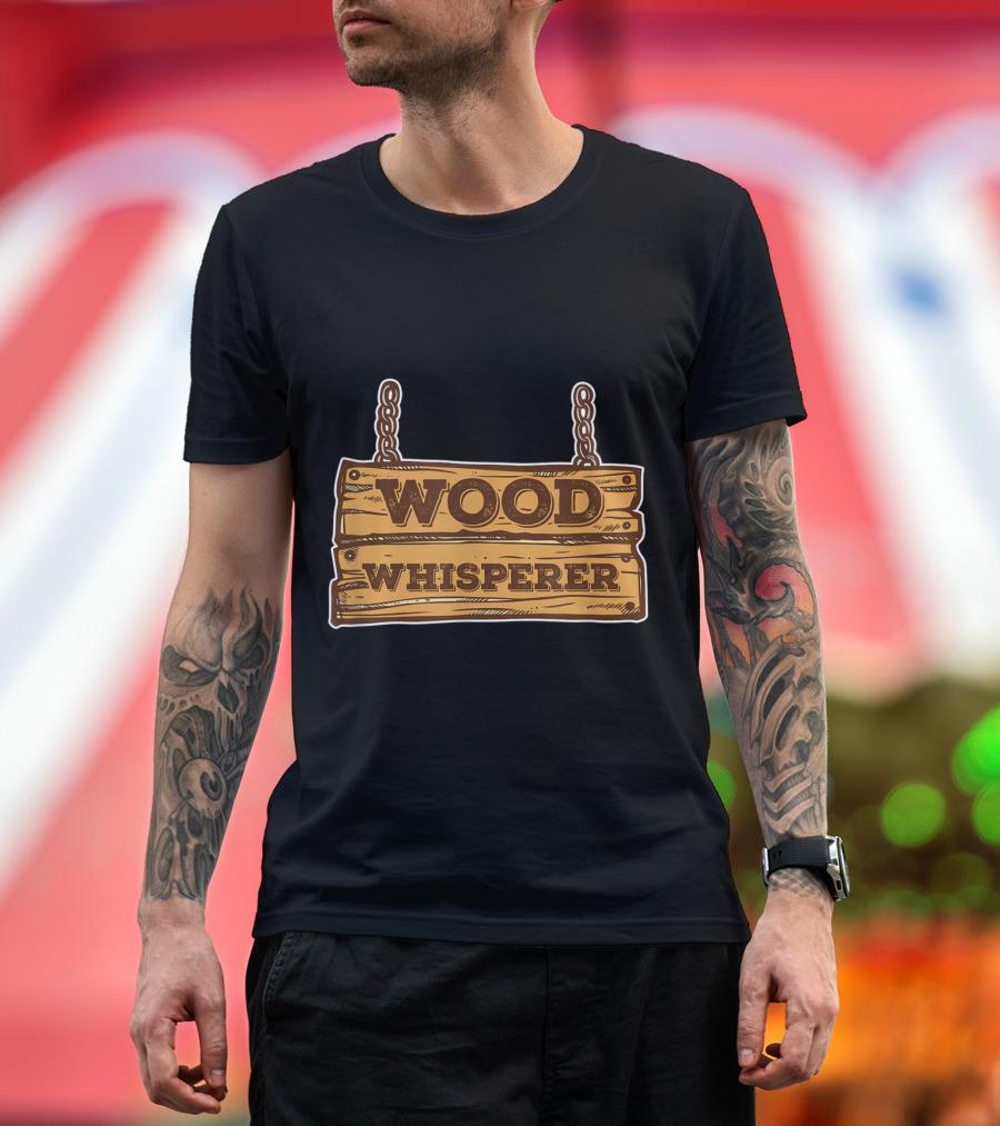 Wood Whisperer Rustic Lumberjack Sign Forest Logger T-Shirt