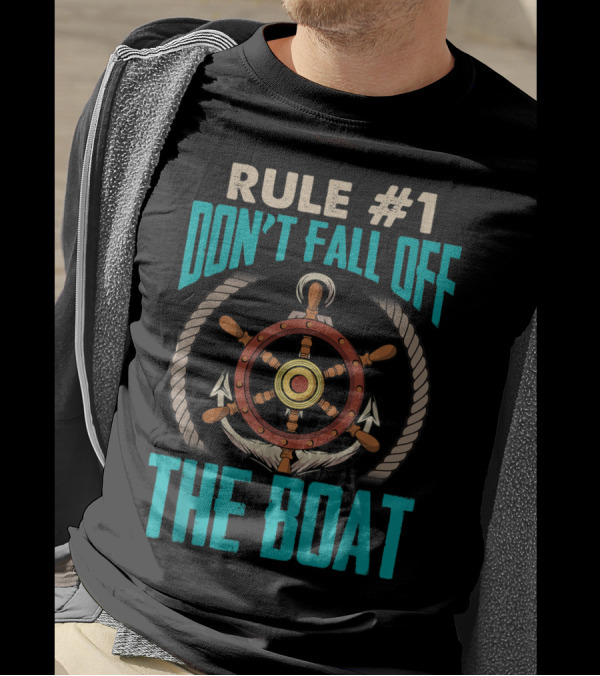 Rule Number 1 Nautical Steering Wheel Anchors Don't Fall Off The Boat Guidance T-Shirt