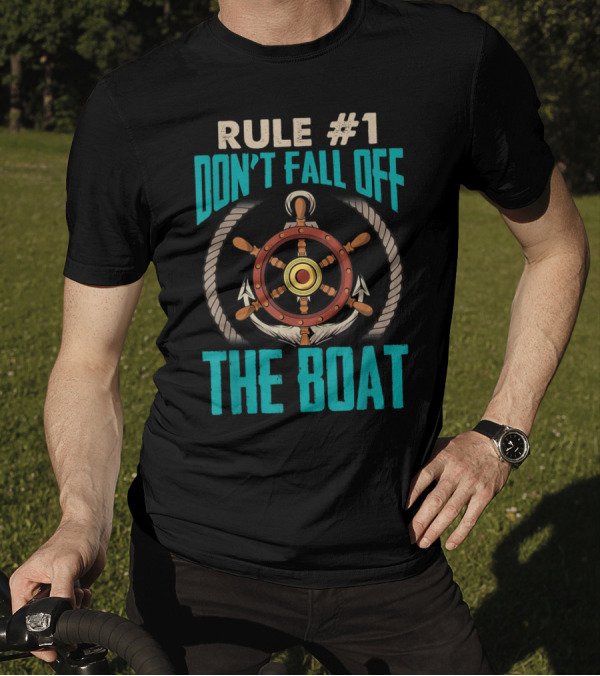 Rule Number 1 Nautical Steering Wheel Anchors Don't Fall Off The Boat Guidance T-Shirt