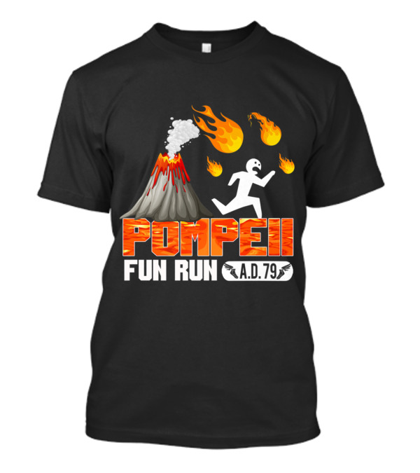 Pompeii Fun Run A.D. 79 Volcano Eruption Cartoon Flames And Running Figure T-Shirt