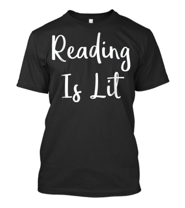 Reading Is Lit Love Reading Funny Book Reader T-Shirt