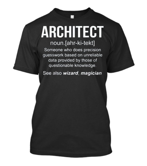 Funny Architect Definition Noun Precision Guesswork Wizard Magician T-Shirt