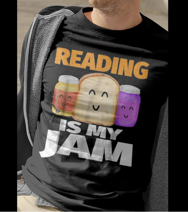 READING IS MY JAM Funny I Love To Read With Cute Peanut Butter And Jelly Toast T-Shirt