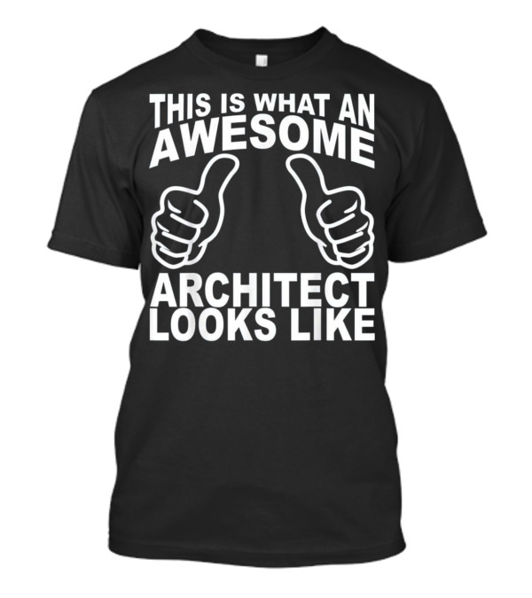 This Is What An Awesome Architect Looks Like With Two Thumbs Up T-Shirt