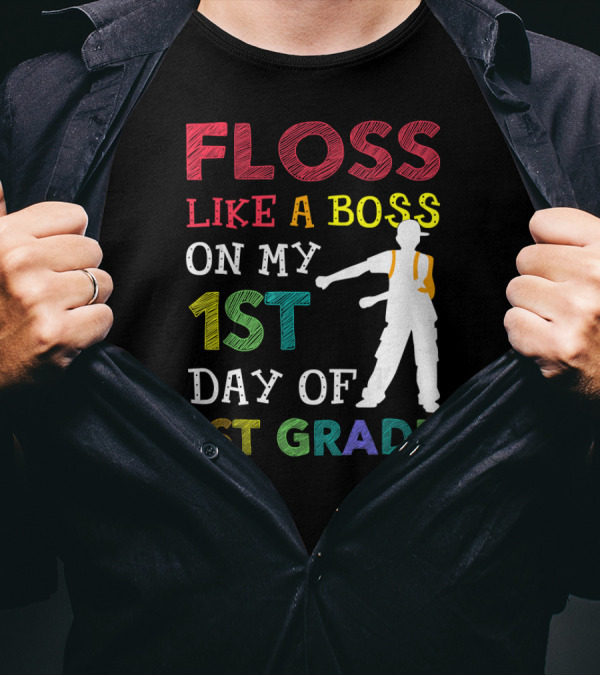 Floss Like A Boss On My 1st Day Of 1st Grade With Silhouette Dancing T-Shirt
