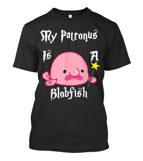 My Patronus Is A Blobfish Magical Cute Humor Wizardry Fantasy T-Shirt