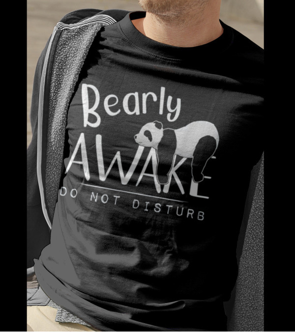 Bearly Awake Do Not Disturb Sleepy Panda Lying On Letters T-Shirt