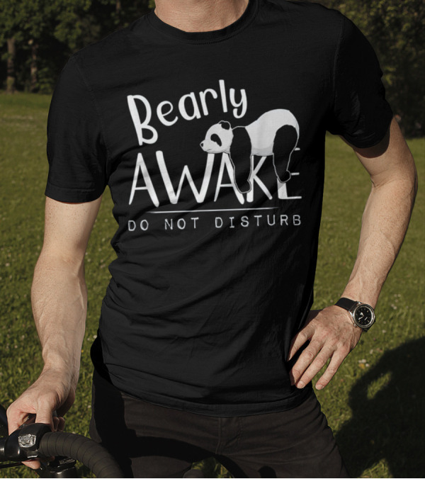 Bearly Awake Do Not Disturb Sleepy Panda Lying On Letters T-Shirt