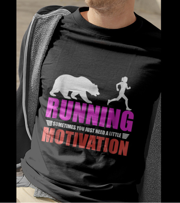 Running Sometimes You Just Need A Little Motivation T-Shirt