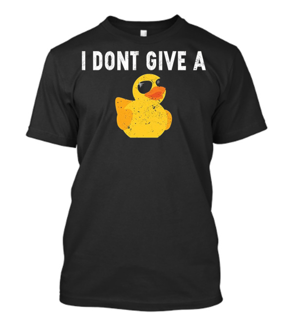 I Dont Give A Duck Humorous Pun Enthusiasts T-Shirt