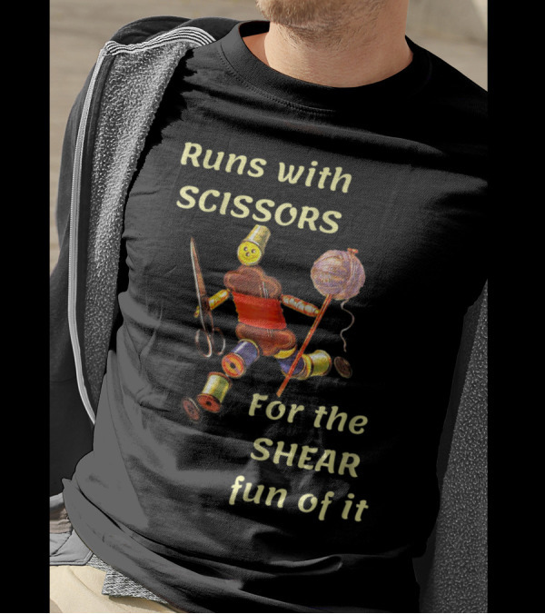 Runs With Scissors For The Shear Fun Of It With Thread Spool And Yarn Figure T-Shirt