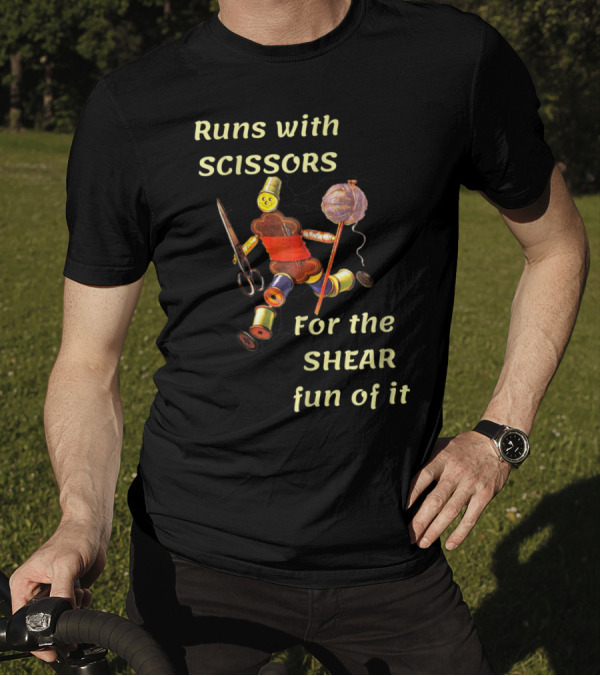 Runs With Scissors For The Shear Fun Of It With Thread Spool And Yarn Figure T-Shirt