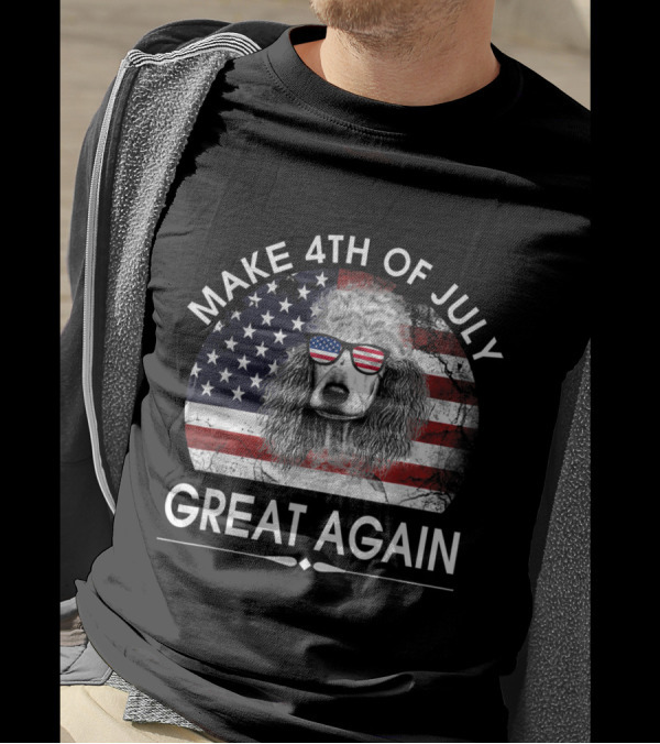 Make 4th Of July Great Again Poodle With American Flag Sunglasses T-Shirt