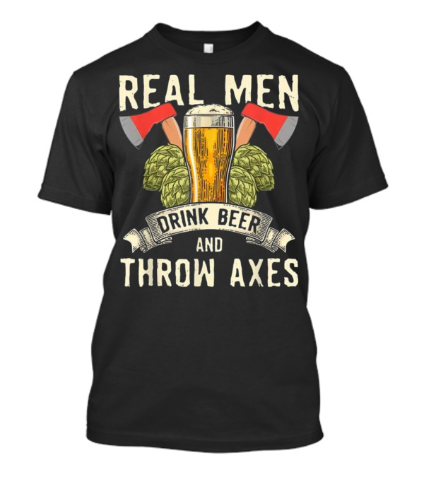 Real Men Drink Beer Throw Axes Hops And Glass With Red Axes T-Shirt