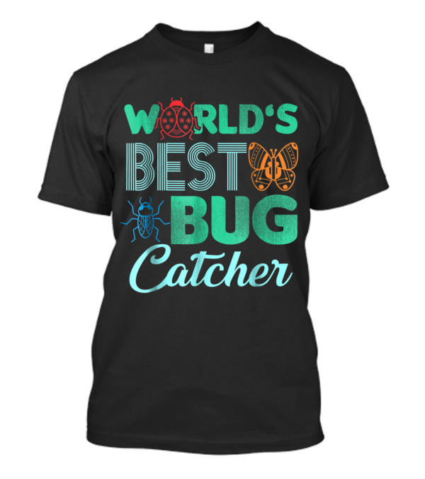 World's Best Bug Catcher Bug Hunter Ladybug Butterfly Beetle T-Shirt
