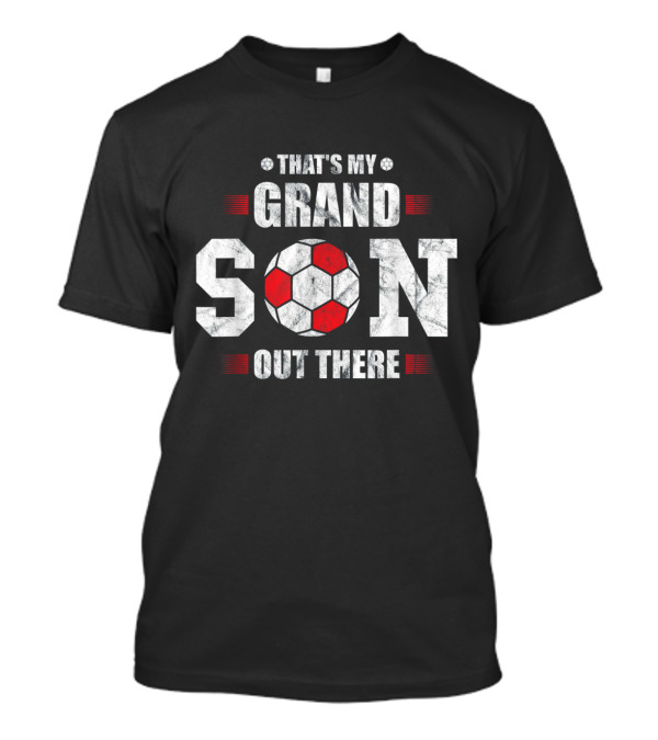That's My Grandson Out There Soccer Son Soccer Ball T-Shirt