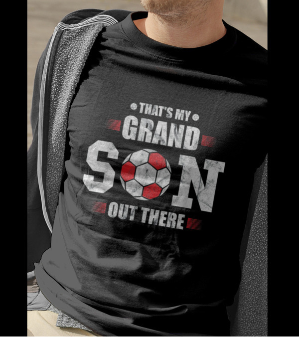 That's My Grandson Out There Soccer Son Soccer Ball T-Shirt