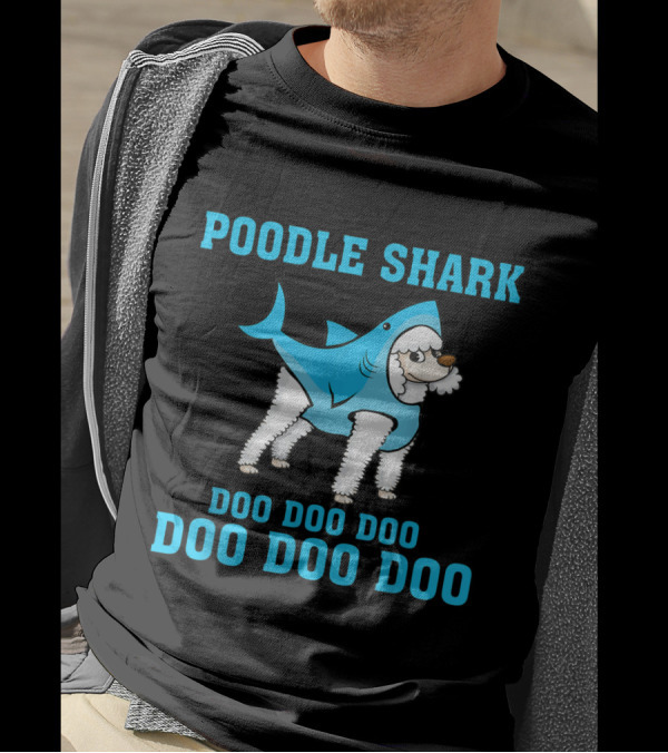 Poodle Shark Doo Doo Doo Doo Doo Doo T-Shirt