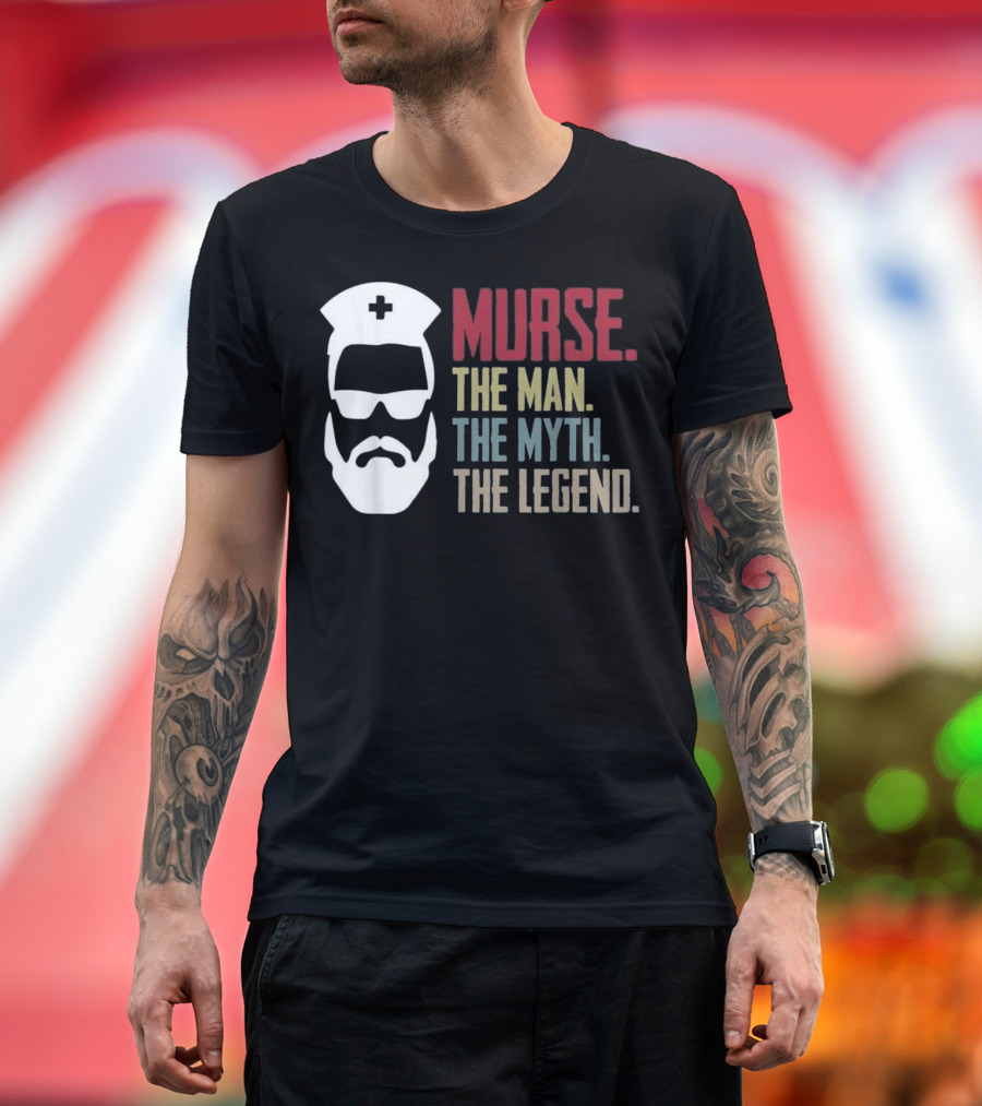 Murse The Man The Myth The Legend Nurse Hat and Sunglasses T-Shirt