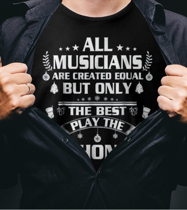 All Musicians Are Created Equal But Only The Best Play The Euphonium T-Shirt