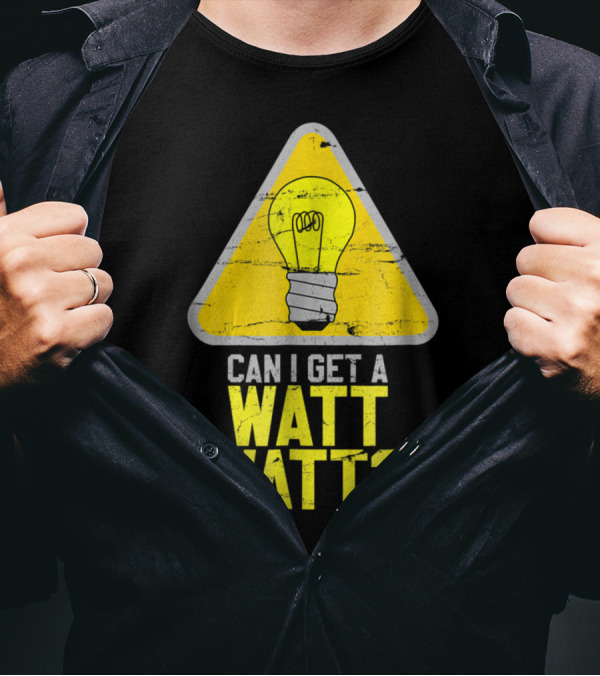 Mens Can I Get A Watt Watt Light Bulb Warning Sign T-Shirt