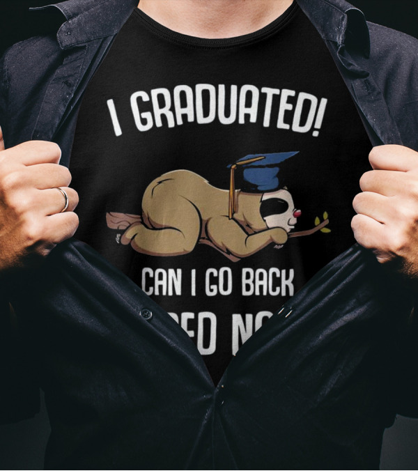 I Graduated Can I Go Back To Bed Now Sloth Graduation Cap Nap Branch T-Shirt