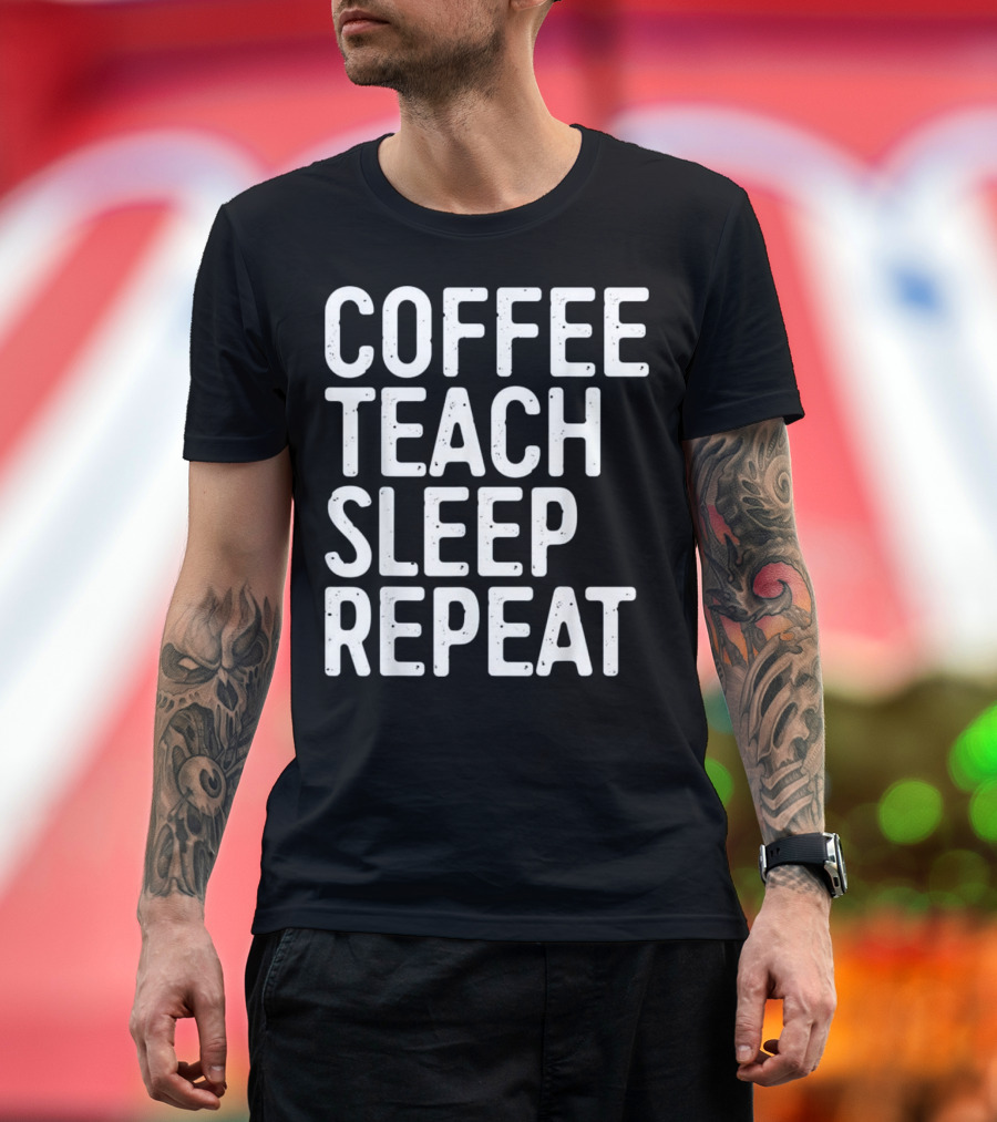 COFFEE TEACH SLEEP REPEAT TEACHER CYCLE T-Shirt