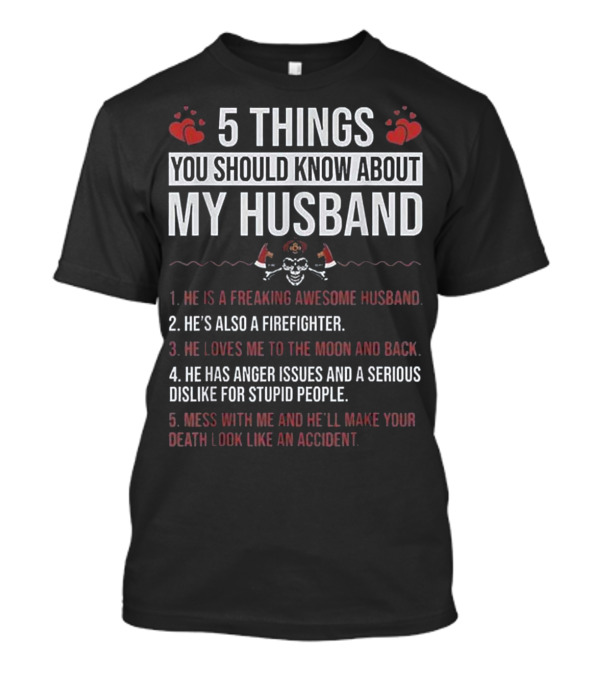 5 Things You Should Know About My Husband He's Also A Firefighter T-Shirt