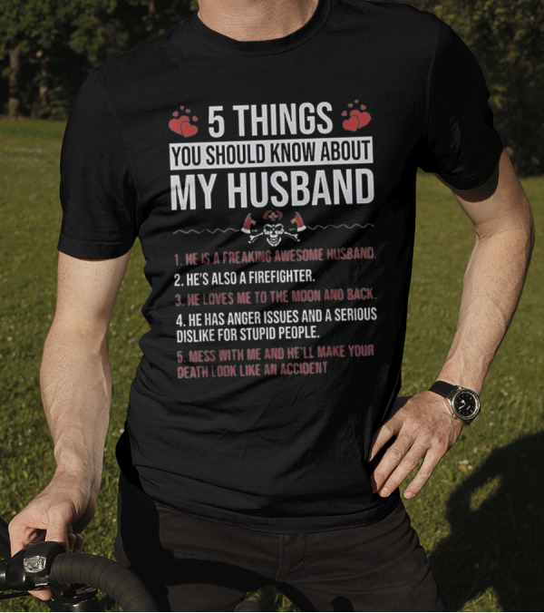 5 Things You Should Know About My Husband He's Also A Firefighter T-Shirt