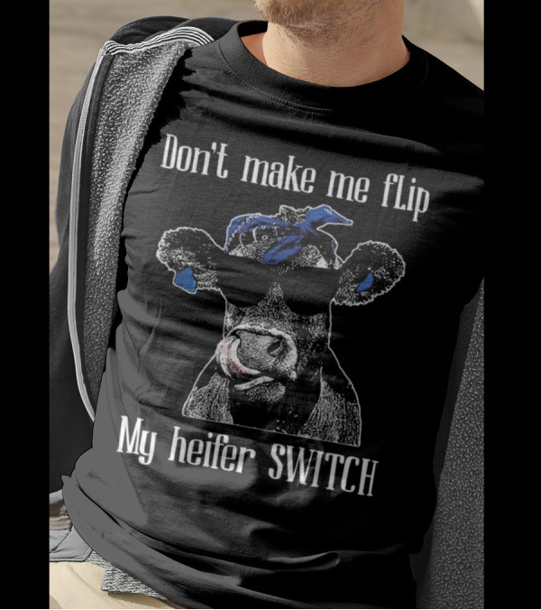 Don't Make Me Flip My Heifer Switch Cool Cow With Blue Bandana Sunglasses T-Shirt
