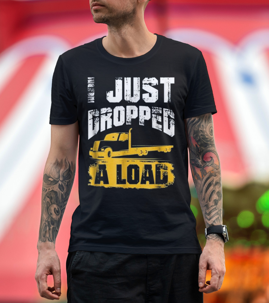 Unleash the Trucker: Just Dropped a Load with Iconic Long-Haul Truck T-Shirt
