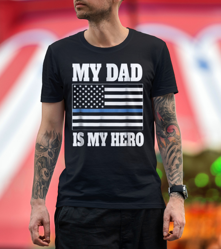 My Dad Is My Hero Thin Blue Line Flag Police Son T-Shirt