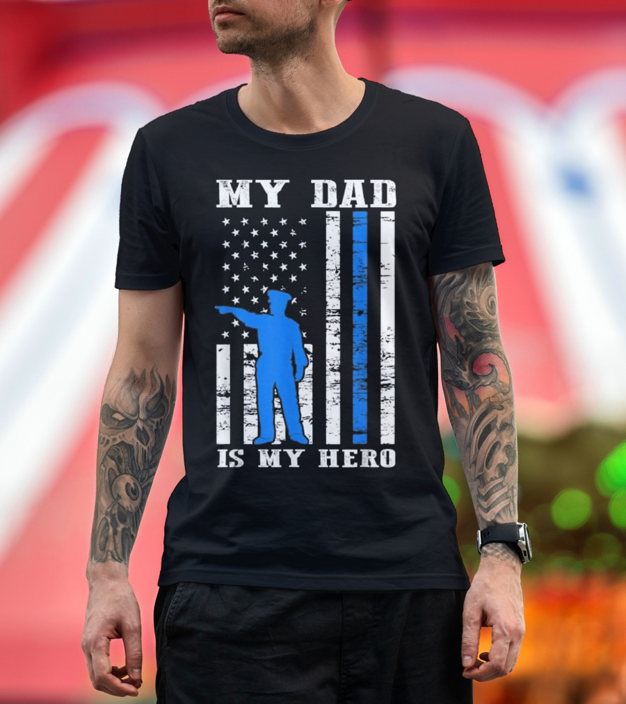 My Dad Is My Hero Thin Blue Line Police Flag T-Shirt