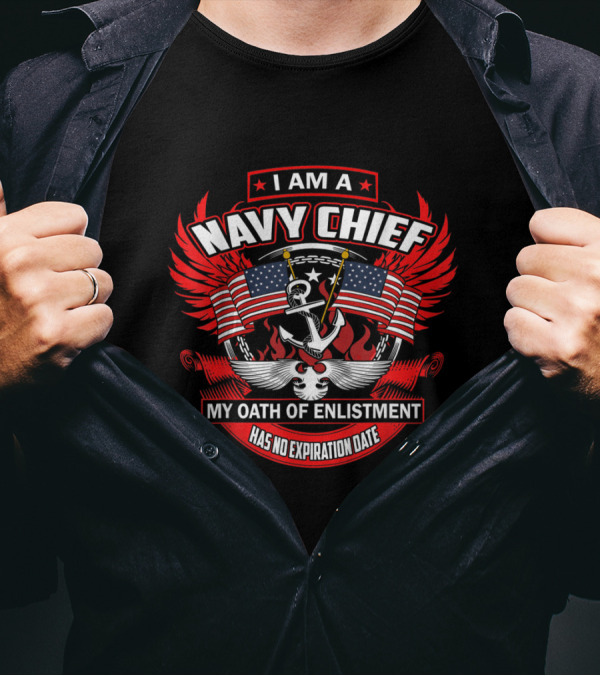 I Am A Navy Chief My Oath Of Enlistment Has No Expiration Date T-Shirt