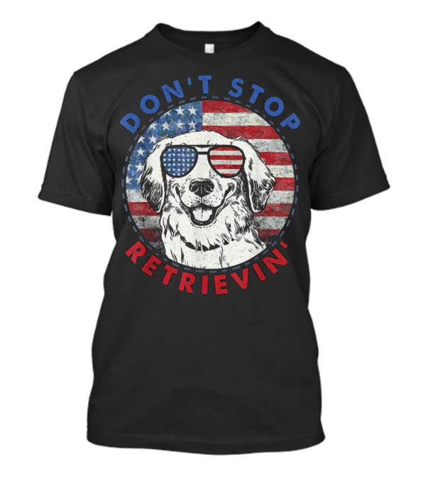 DON'T STOP RETRIEVIN' Golden Retriever USA Flag Sunglasses T-Shirt