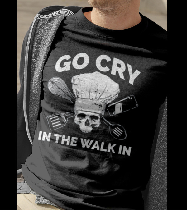 Go Cry In The Walk In Skull Chef Hat Spatula Whisk Knife T-Shirt