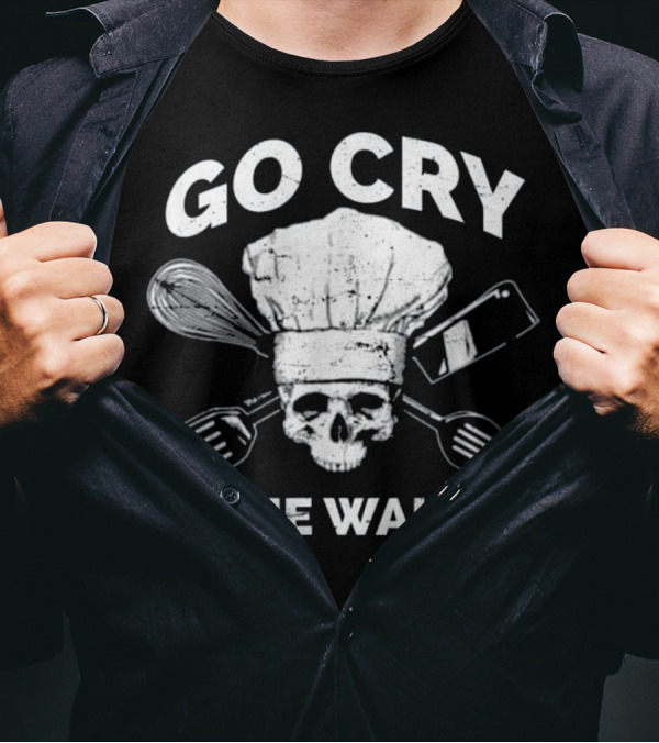 Go Cry In The Walk In Skull Chef Hat Spatula Whisk Knife T-Shirt
