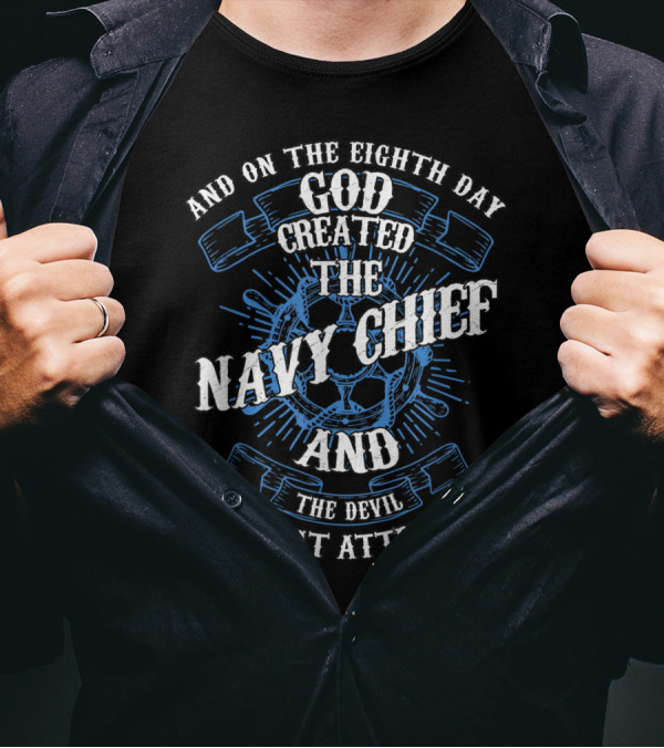 And On The Eighth Day God Created The Navy Chief And The Devil Stood At Attention T-Shirt