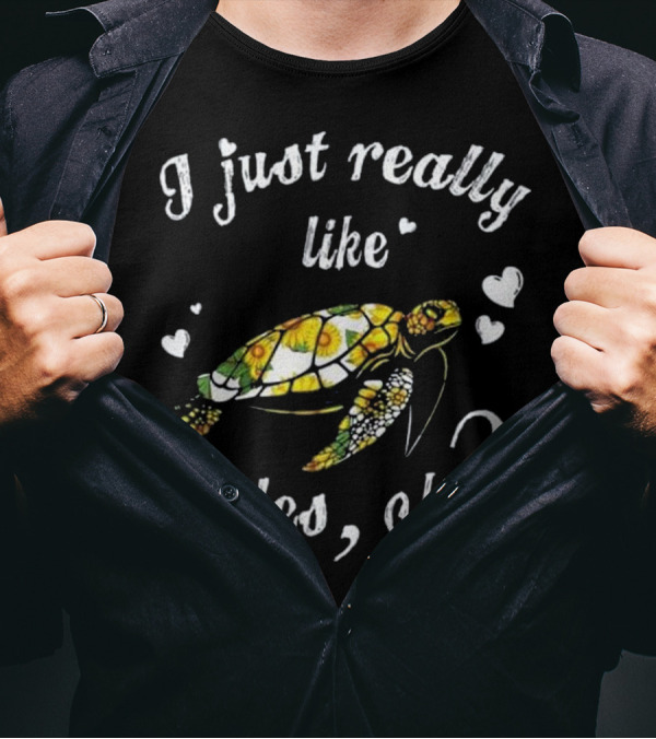 I Just Really Like Turtles OK Colorful Sunflower Hearts T-Shirt